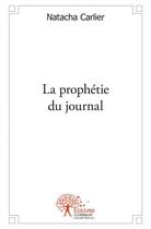 Couverture du livre « La prophetie du journal » de Carlier Natacha aux éditions Edilivre