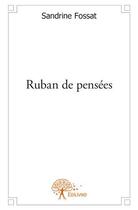 Couverture du livre « Ruban de pensées » de Sandrine Fossat aux éditions Edilivre