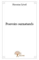 Couverture du livre « Pouvoirs surnaturels » de Leveil Hermine aux éditions Edilivre