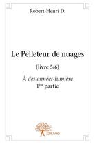 Couverture du livre « Le pelleteur de nuages t.5 » de Robert-Henri D. aux éditions Edilivre