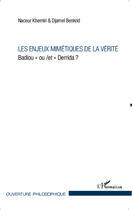 Couverture du livre « Les enjeux mimétiques de la vérité ; Badiou ou / et Derrida ? » de Naceur Khemiri et Djamel Benkrid aux éditions Editions L'harmattan