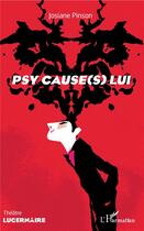 Couverture du livre « Psy cause(s) lui » de Josiane Pinson aux éditions L'harmattan