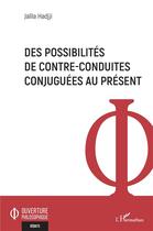 Couverture du livre « Des possibilités de contre-conduites conjuguées au présent » de Jalila Hadjji aux éditions L'harmattan