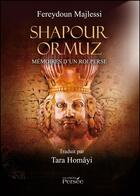 Couverture du livre « Shapour Ormuz ; mémoires d'un roi perse » de Fereydoun Majlessi aux éditions Persee