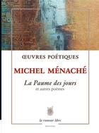 Couverture du livre « La paume des jours et autres poèmes » de Michel Ménaché aux éditions La Rumeur Libre