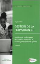 Couverture du livre « Gestion de la formation 2.0 ; améliorer la performance des collaborateurs avec le Learning Management System (3e édition) » de Virgile Lungu aux éditions Gereso