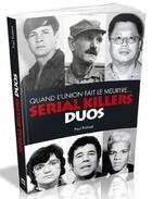 Couverture du livre « Serial killers duos ; quand l'union fait le meurtre... » de Paul Roland aux éditions Original Books