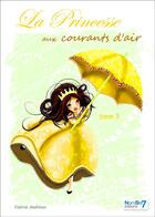 Couverture du livre « La princesse aux courants d'air Tome 3 » de Valerie Andrieux aux éditions Nombre 7