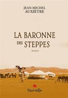 Couverture du livre « La baronne des steppes » de Jean-Michel Auxietre aux éditions Spinelle