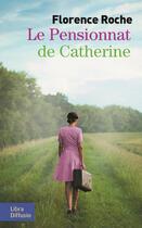 Couverture du livre « Le pensionnat de Catherine » de Florence Roche aux éditions Libra Diffusio