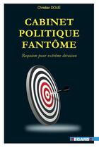 Couverture du livre « Cabinet politique Fantôme » de Christian Doue aux éditions Regards