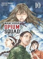 Couverture du livre « Manchuria opium squad Tome 10 » de Tsukasa Monma et Shikako aux éditions Vega Dupuis