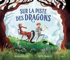 Couverture du livre « Sur la piste des dragons » de Susannah Lloyd et Paddy Donnelly aux éditions Kimane