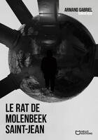 Couverture du livre « Le rat de Molenbeek-Saint-Jean » de Armand Gabriel aux éditions Hello Editions