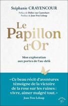 Couverture du livre « Le papillon d'or : Mon exploration aux portes de l'au-delà » de Stephanie Crayencour aux éditions Animae