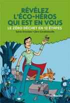 Couverture du livre « Révélez l'éco-héros qui est en vous ! la méthode en 12 étapes de l'académie zéro-déchets » de Sylvie Droulans aux éditions Editions Racine