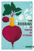 Couverture du livre « Un parfum de Jitterbug » de Tom Robbins aux éditions Editions Gallmeister