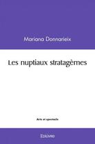 Couverture du livre « Les nuptiaux stratagemes » de Donnarieix Mariana aux éditions Edilivre