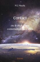 Couverture du livre « Contact - ou le recit d'une conversation avec dieu » de Noctis H.L aux éditions Edilivre