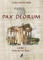 Couverture du livre « Pax deorum t.1 ; il était une fois Rome... » de Cedric Plouvier aux éditions Libre2lire