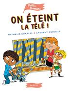 Couverture du livre « On éteint la télé ! » de Laurent Audouin et Nathalie Charles aux éditions Rageot