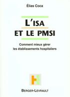 Couverture du livre « Isa Et Le Pmsi Comment Mieux Gerer Les Ets » de Elias Coca aux éditions Berger-levrault