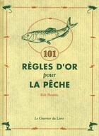 Couverture du livre « 101 règles d'or pour la pêche » de Rob Beattie aux éditions Courrier Du Livre