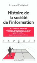 Couverture du livre « Histoire De La Societe De L'Information » de Armand Mattelart aux éditions La Decouverte