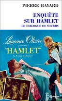 Couverture du livre « Enquête sur Hamlet : le dialogue de sourds » de Pierre Bayard aux éditions Minuit