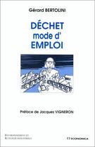 Couverture du livre « Dechet Mode D'Emploi » de Bertolini/Gerard aux éditions Economica