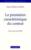 Couverture du livre « La prestation caractaristique du contrat » de Marie-Elodie Ancel aux éditions Economica