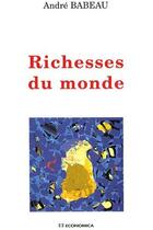 Couverture du livre « Richesse du monde » de Andre Babeau aux éditions Economica