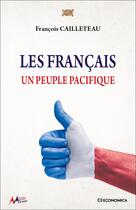 Couverture du livre « Les Français : un peuple pacifique » de Francois Cailleteau aux éditions Economica