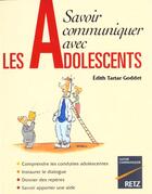 Couverture du livre « Savoir Communiquer Avec Les Adolescents » de Edith Tartar Goddet aux éditions Retz