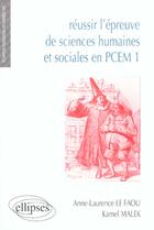 Couverture du livre « Réussir l'épreuve de sciences humaines et sociales en PCEM 1 » de Anne-Laurence Le Faou et Kamel Malek aux éditions Ellipses