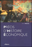Couverture du livre « Precis d histoire economique » de Pascal Pierre aux éditions Ellipses