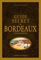 Couverture du livre « Guide secret de Bordeaux et de ses environs » de Naly Razakandraibe aux éditions Ouest France