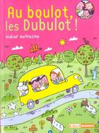 Couverture du livre « La famille Dubulot ; au boulot, les Dubulot! » de Didier Dufresne et Peter Allen aux éditions Mango