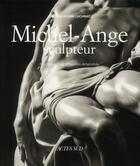 Couverture du livre « Michel-Ange sculpteur » de Aurelio Amendola et Cristina Acidini Luchinat aux éditions Actes Sud
