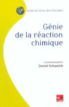 Couverture du livre « Genie De La Reaction Chimique Traite De Genie Des Procedes » de Schweich aux éditions Tec Et Doc