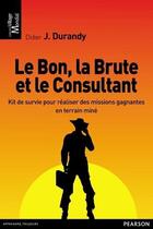 Couverture du livre « Le bon, la brute et le consultant » de Didier Durandy aux éditions Pearson