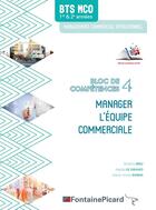 Couverture du livre « Manager l'équipe commerciale ; BTS MCO ; bloc de compétences 4 ; livre de l'élève » de Nadia Le Grand et Brigitte Bru et Marie-Anne Robin aux éditions Fontaine Picard