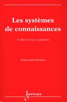 Couverture du livre « Les systemes de connaissances (2. ed.) » de Jean-Louis Ermine aux éditions Hermes Science Publications