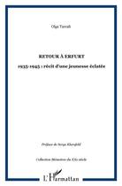 Couverture du livre « RETOUR À ERFURT : 1935-1945 : récit d'une jeunesse éclatée » de Olga Tarcali aux éditions L'harmattan