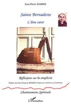 Couverture du livre « Sainte bernadette - l'ame s ur - reflexions sur la simplicite » de Jean-Pierre Harris aux éditions L'harmattan