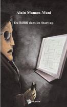 Couverture du livre « Du rififi dans les start-up » de Alain Mamou-Mani aux éditions Publibook