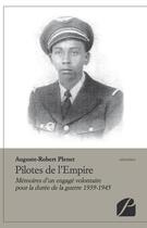 Couverture du livre « Pilotes de l'Empire ; mémoires d'un engagé volontaire pour la durée de la guerre 1939-1945 » de Auguste-Robert Plenet aux éditions Editions Du Panthéon