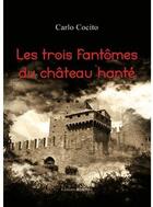 Couverture du livre « Les trois fantômes du château hanté » de Carlo Cocito aux éditions Benevent