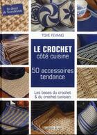 Couverture du livre « Le crochet côté cuisine ; 50 accessoires tendance » de Tove Fevang aux éditions De Saxe