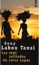 Couverture du livre « Les sept solitudes de Lorsa Lopez » de Sony Sony Labou Tansi aux éditions Points